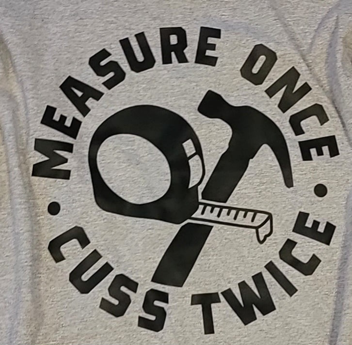 Short sleeve T-shirt, Measure Once Cuss Twice